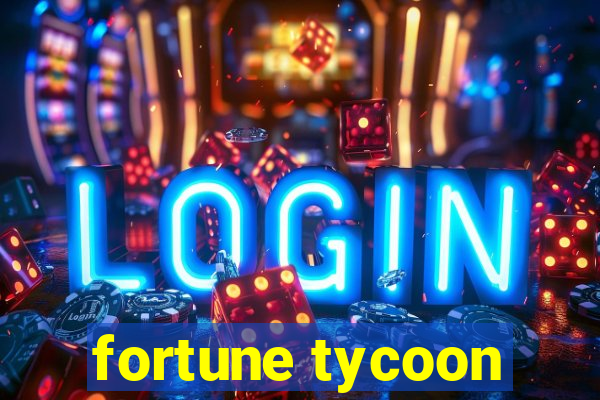 fortune tycoon